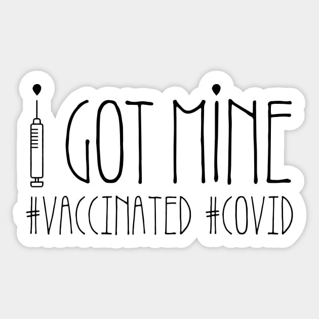 I got mine! Vaccinated for Covid 19 Sticker by Designed4Good